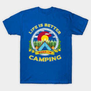 Life Is Better When I'm Camping Colorado T-Shirt